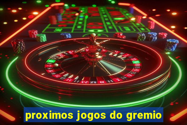 proximos jogos do gremio